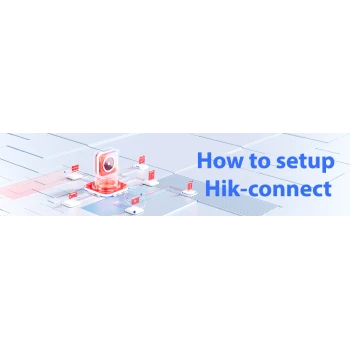 A Guide to Setting up HikConnect