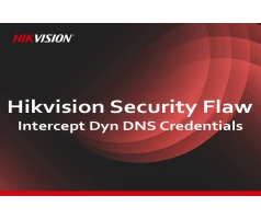 Hikvision Security Flaw Discovered - Dynamic DNS intercept - update now