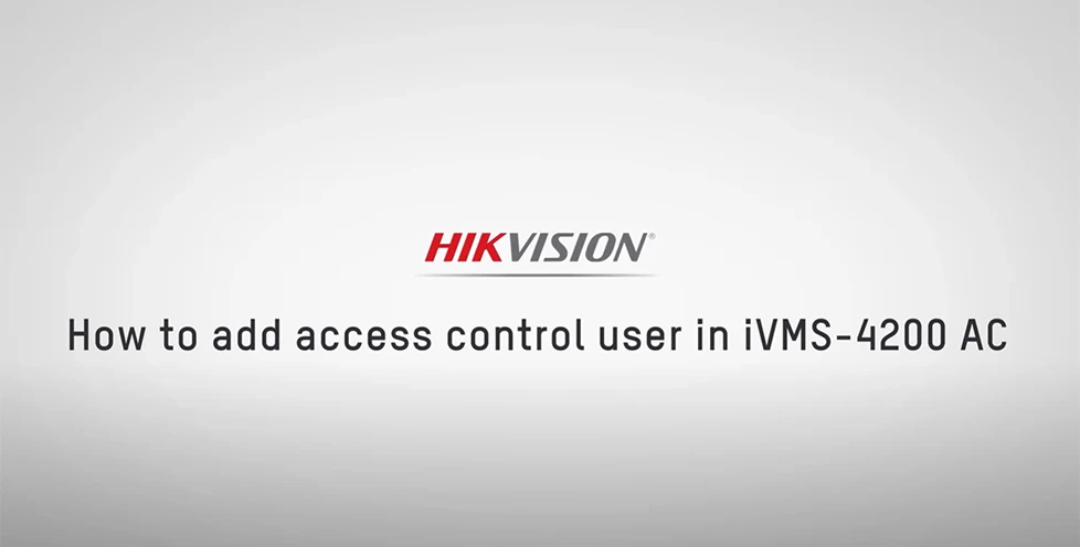How to add Users and fobs/cards to your Hikvision access control device using IVMS-4200